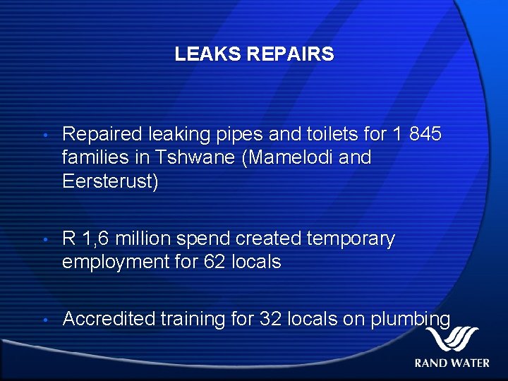 LEAKS REPAIRS • Repaired leaking pipes and toilets for 1 845 families in Tshwane