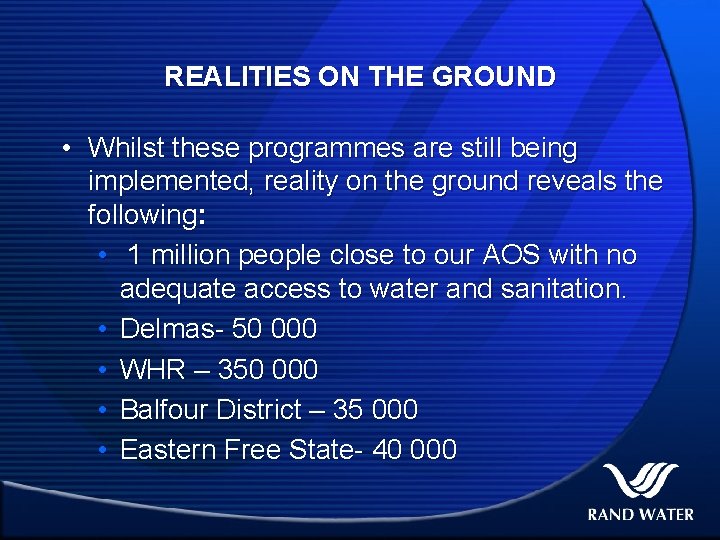 REALITIES ON THE GROUND • Whilst these programmes are still being implemented, reality on
