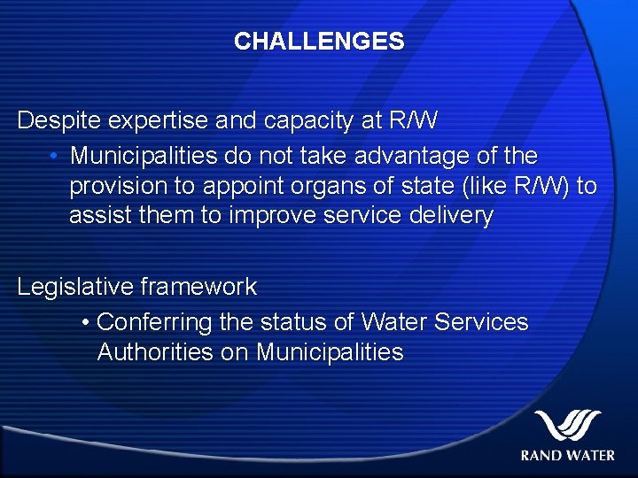 CHALLENGES Despite expertise and capacity at R/W • Municipalities do not take advantage of