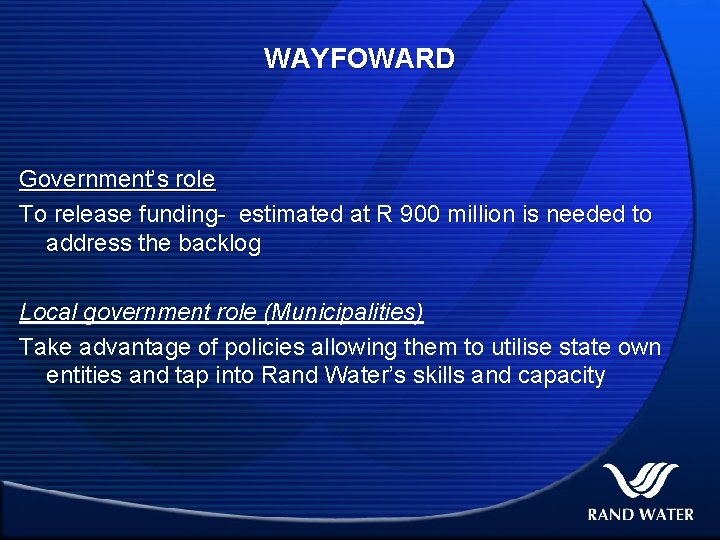 WAYFOWARD Government’s role To release funding- estimated at R 900 million is needed to