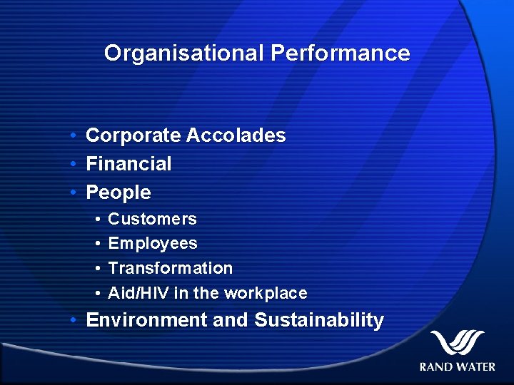 Organisational Performance • • • Corporate Accolades Financial People • • Customers Employees Transformation