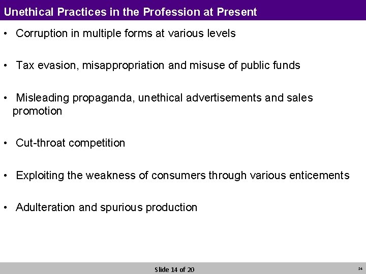 Unethical Practices in the Profession at Present • Corruption in multiple forms at various