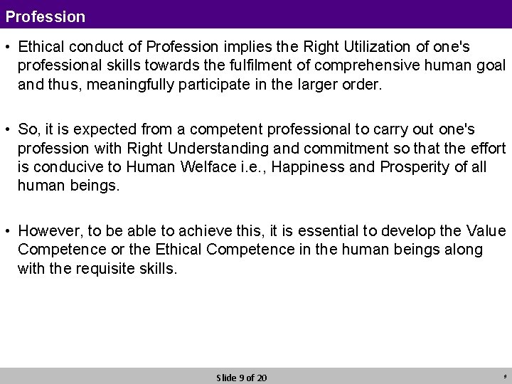 Profession • Ethical conduct of Profession implies the Right Utilization of one's professional skills