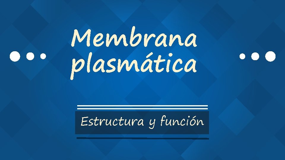 Membrana plasmática Estructura y función 