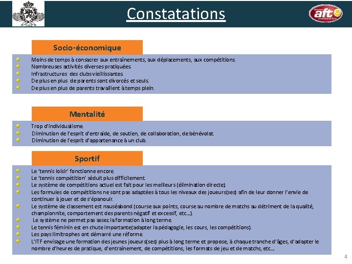 Constatations Socio-économique Moins de temps à consacrer aux entraînements, aux déplacements, aux compétitions. Nombreuses