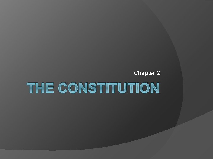 Chapter 2 THE CONSTITUTION 