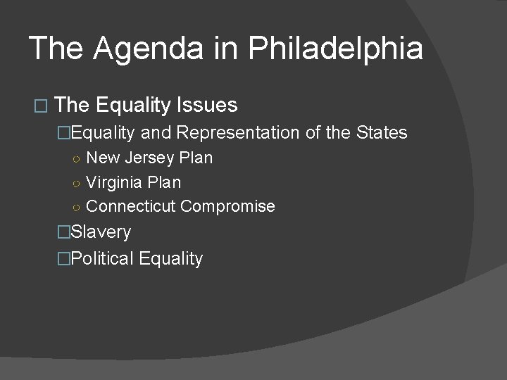 The Agenda in Philadelphia � The Equality Issues �Equality and Representation of the States