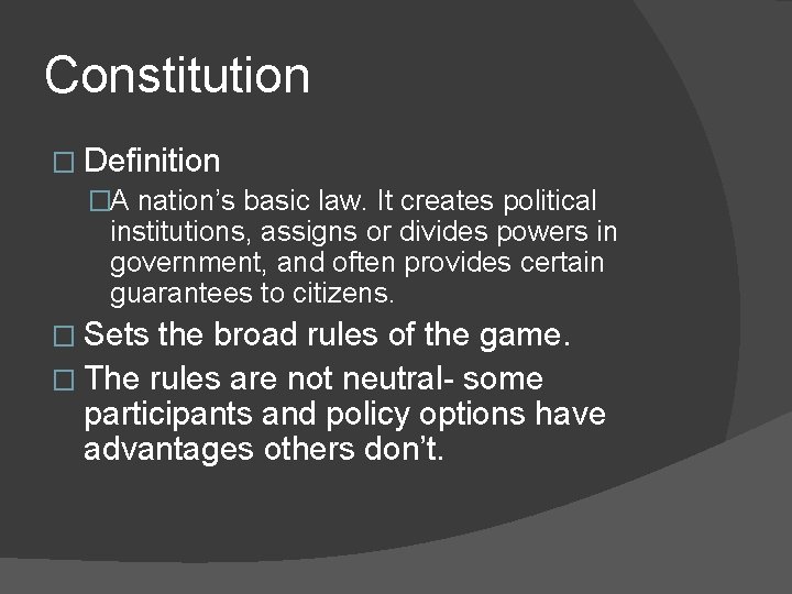 Constitution � Definition �A nation’s basic law. It creates political institutions, assigns or divides