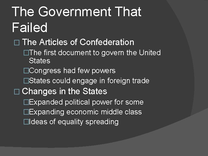 The Government That Failed � The Articles of Confederation �The first document to govern