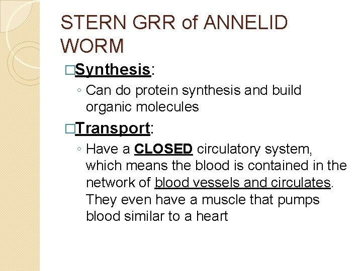 STERN GRR of ANNELID WORM �Synthesis: ◦ Can do protein synthesis and build organic