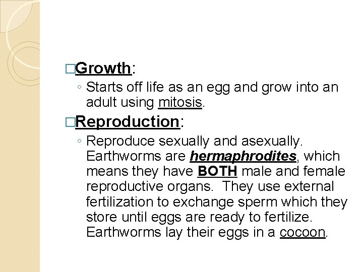 �Growth: ◦ Starts off life as an egg and grow into an adult using