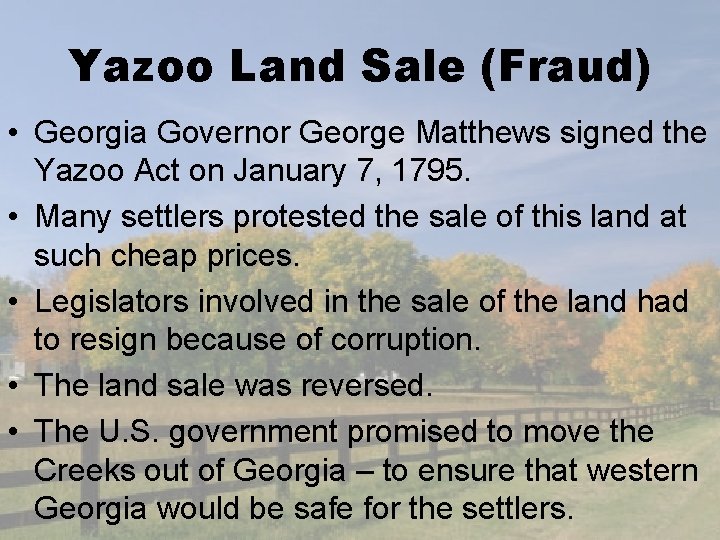 Yazoo Land Sale (Fraud) • Georgia Governor George Matthews signed the Yazoo Act on