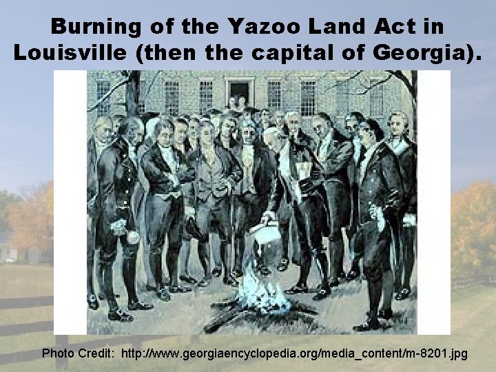 Burning of the Yazoo Land Act in Louisville (then the capital of Georgia). Photo