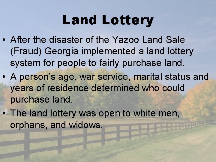 Land Lottery • After the disaster of the Yazoo Land Sale (Fraud) Georgia implemented