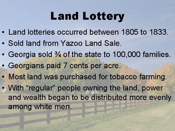 Land Lottery • • • Land lotteries occurred between 1805 to 1833. Sold land