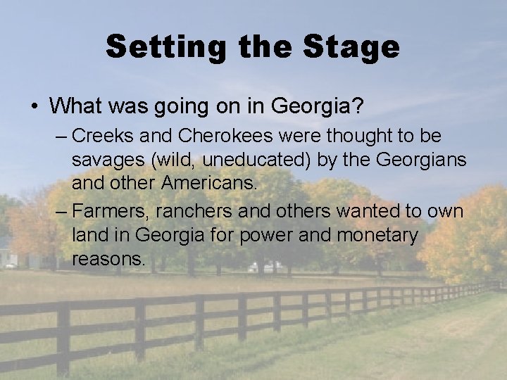 Setting the Stage • What was going on in Georgia? – Creeks and Cherokees