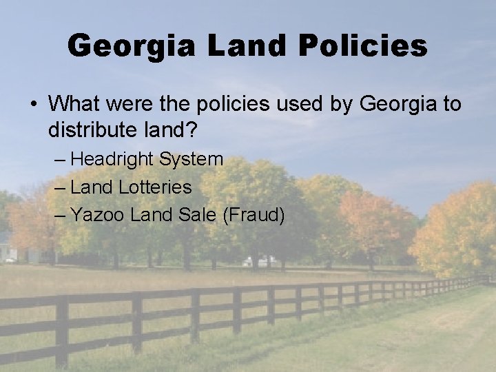Georgia Land Policies • What were the policies used by Georgia to distribute land?