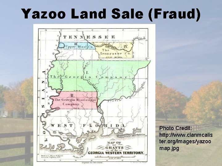 Yazoo Land Sale (Fraud) Photo Credit: http: //www. clanmcalis ter. org/images/yazoo map. jpg 