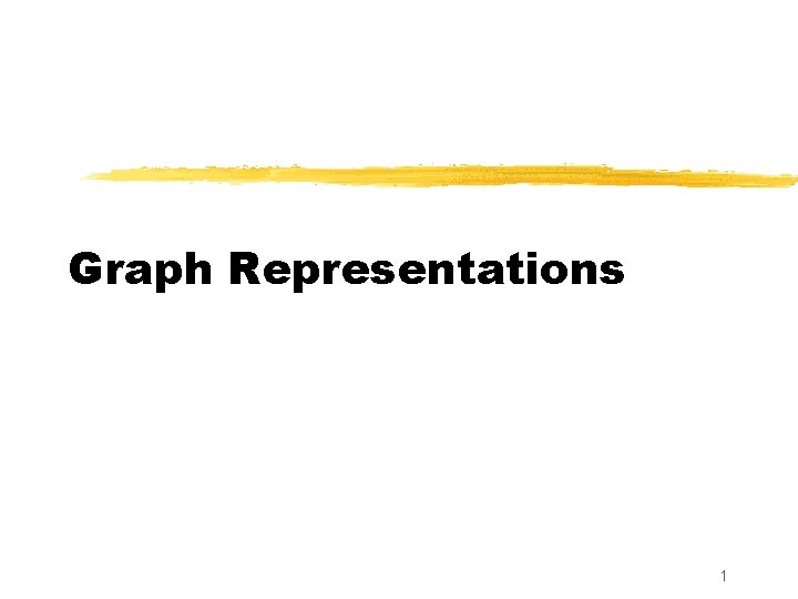 Graph Representations 1 