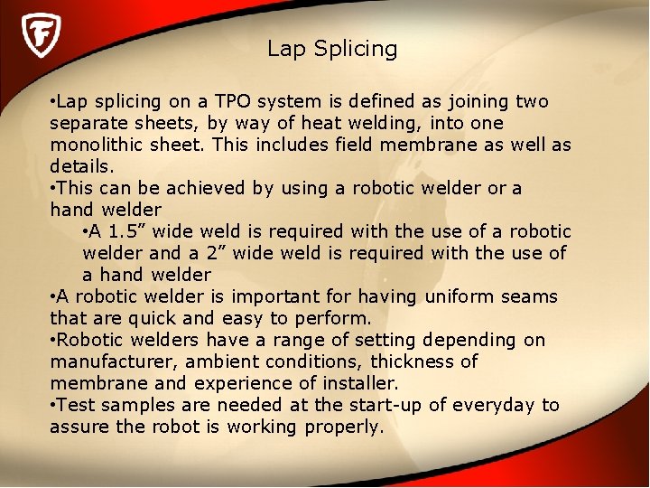 Lap Splicing • Lap splicing on a TPO system is defined as joining two