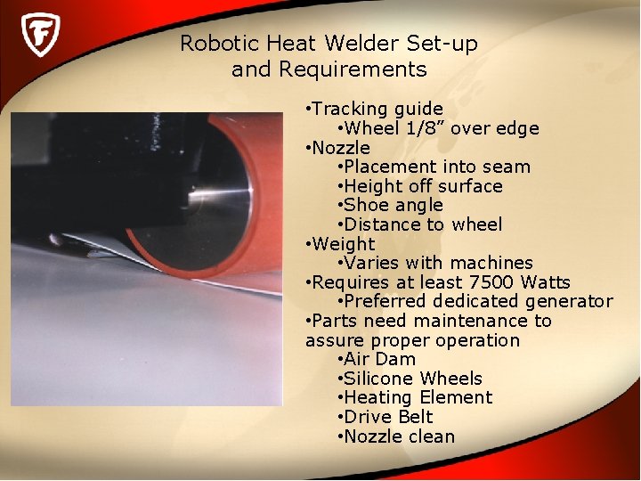 Robotic Heat Welder Set-up and Requirements • Tracking guide • Wheel 1/8” over edge