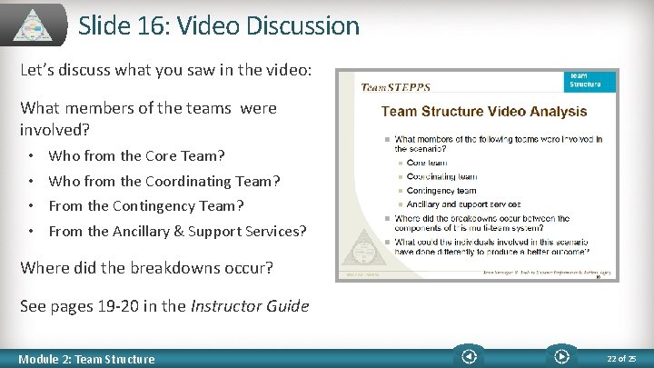 Slide 16: Video Discussion Let’s discuss what you saw in the video: What members
