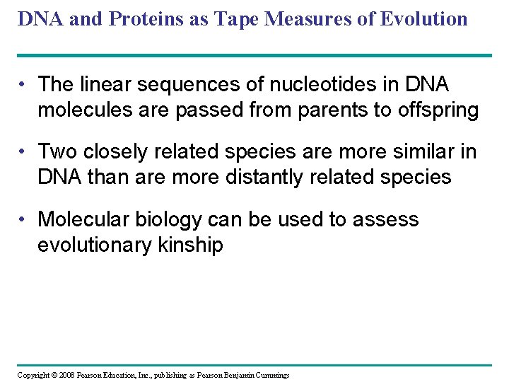 DNA and Proteins as Tape Measures of Evolution • The linear sequences of nucleotides