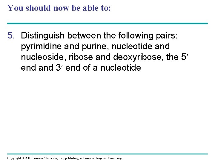 You should now be able to: 5. Distinguish between the following pairs: pyrimidine and