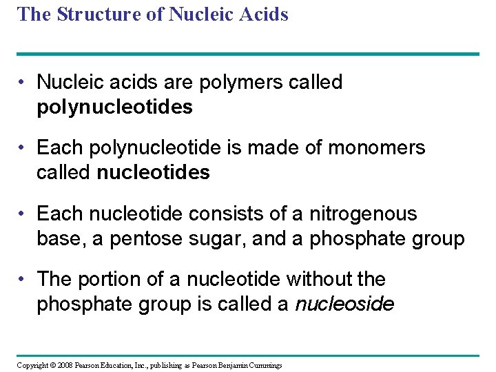 The Structure of Nucleic Acids • Nucleic acids are polymers called polynucleotides • Each