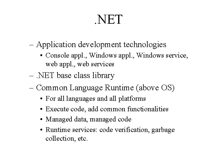 . NET – Application development technologies • Console appl. , Windows service, web appl.