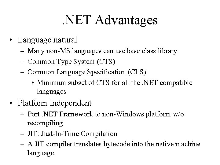 . NET Advantages • Language natural – Many non-MS languages can use base class