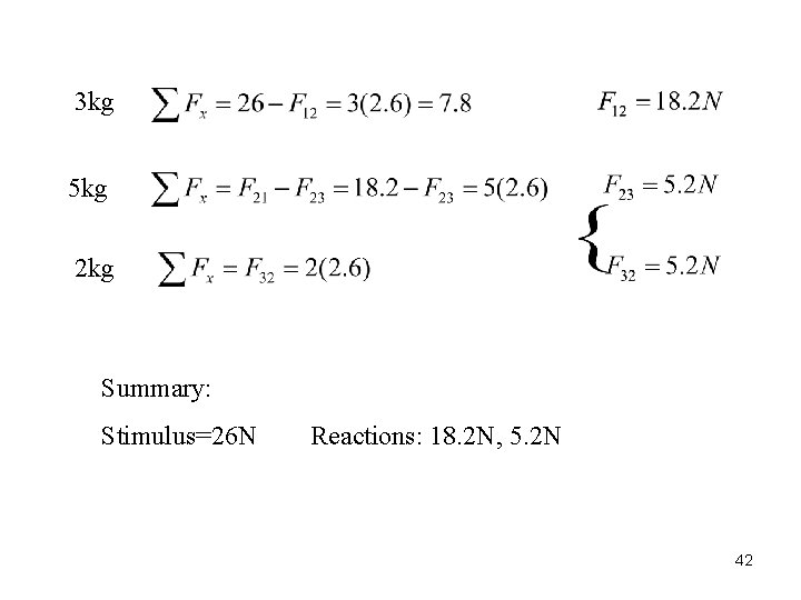3 kg 5 kg 2 kg Summary: Stimulus=26 N Reactions: 18. 2 N, 5.