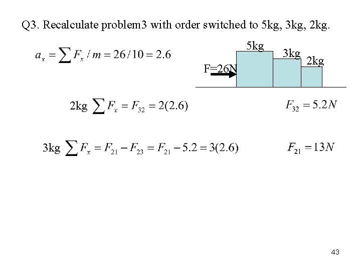 Q 3. Recalculate problem 3 with order switched to 5 kg, 3 kg, 2