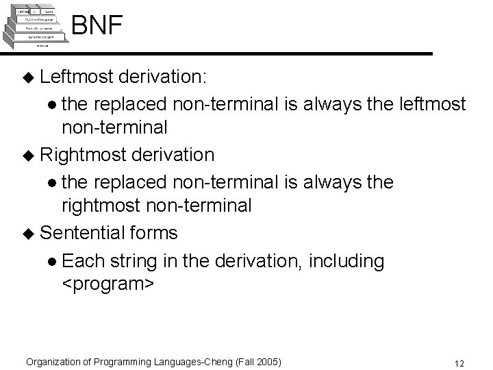 BNF u Leftmost derivation: l the replaced non-terminal is always the leftmost non-terminal u