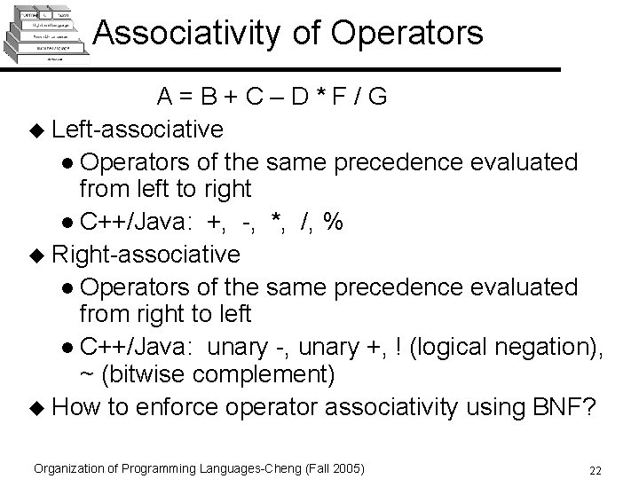 Associativity of Operators A=B+C–D*F/G u Left-associative l Operators of the same precedence evaluated from
