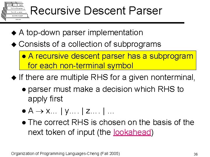 Recursive Descent Parser u. A top-down parser implementation u Consists of a collection of