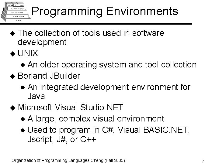 Programming Environments u The collection of tools used in software development u UNIX l