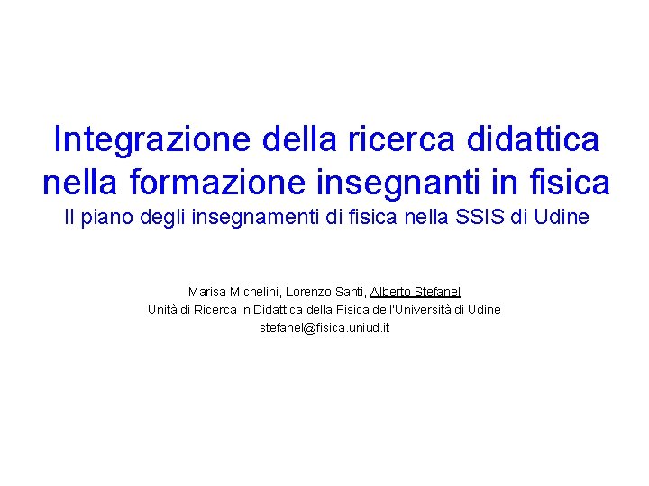 Integrazione della ricerca didattica nella formazione insegnanti in fisica Il piano degli insegnamenti di