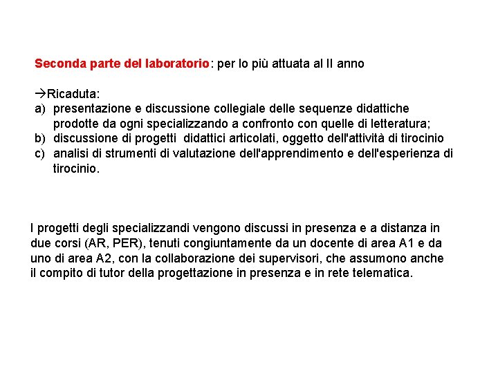 Seconda parte del laboratorio: per lo più attuata al II anno Ricaduta: a) presentazione