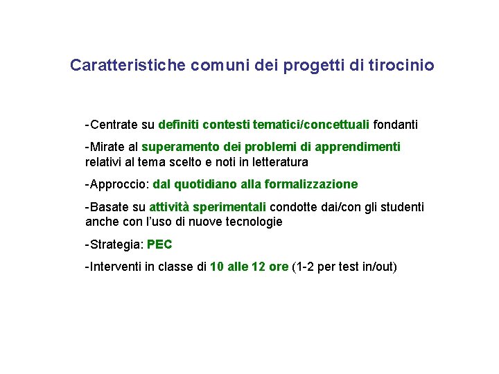 Caratteristiche comuni dei progetti di tirocinio -Centrate su definiti contesti tematici/concettuali fondanti -Mirate al