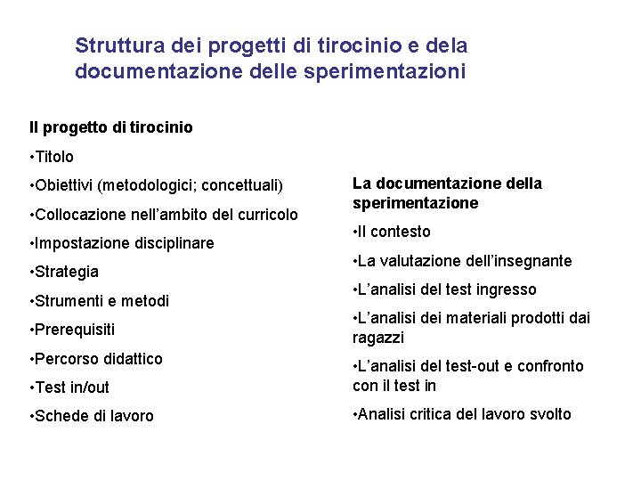 Struttura dei progetti di tirocinio e dela documentazione delle sperimentazioni Il progetto di tirocinio