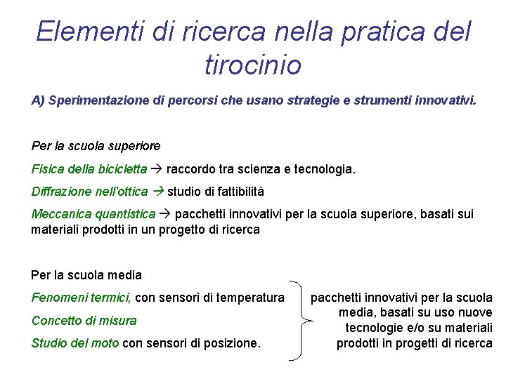 Elementi di ricerca nella pratica del tirocinio A) Sperimentazione di percorsi che usano strategie