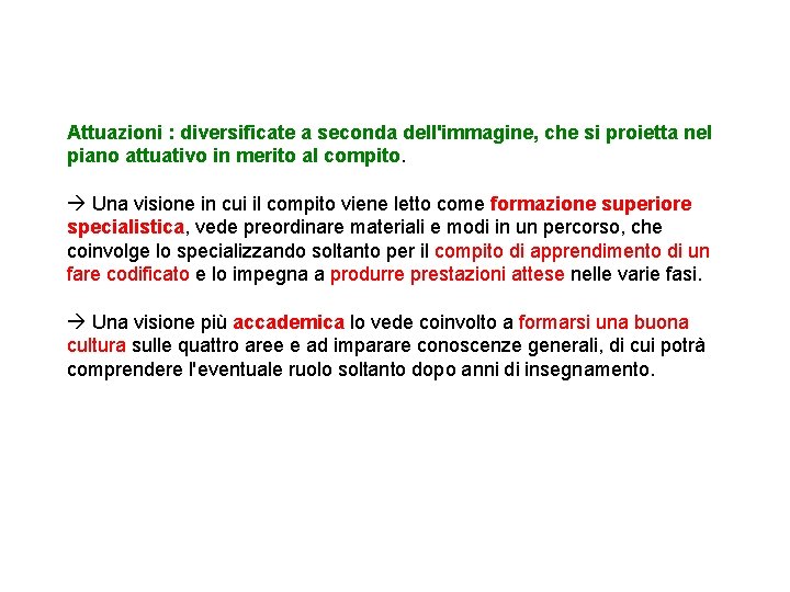 Attuazioni : diversificate a seconda dell'immagine, che si proietta nel piano attuativo in merito