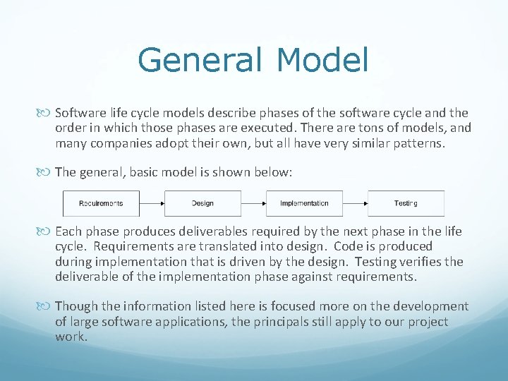 General Model Software life cycle models describe phases of the software cycle and the