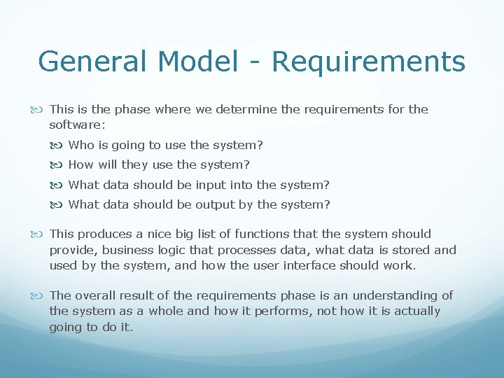 General Model - Requirements This is the phase where we determine the requirements for