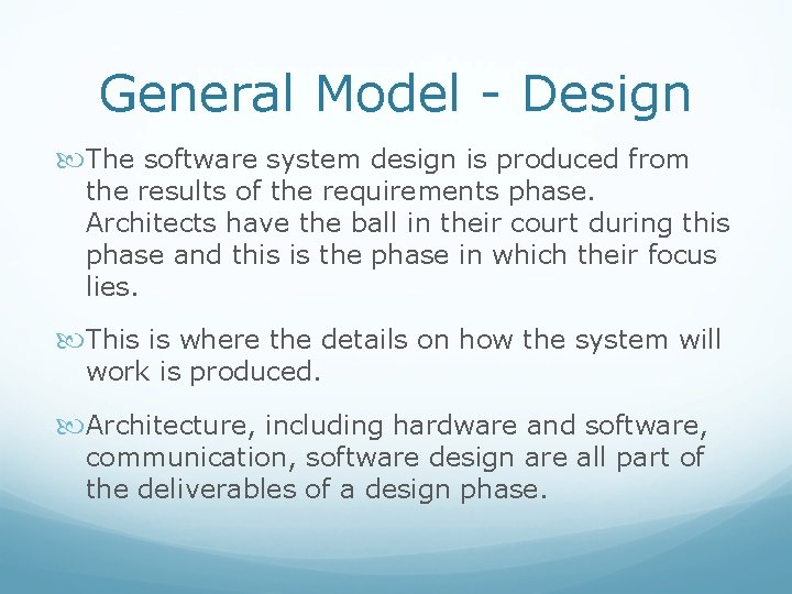 General Model - Design The software system design is produced from the results of