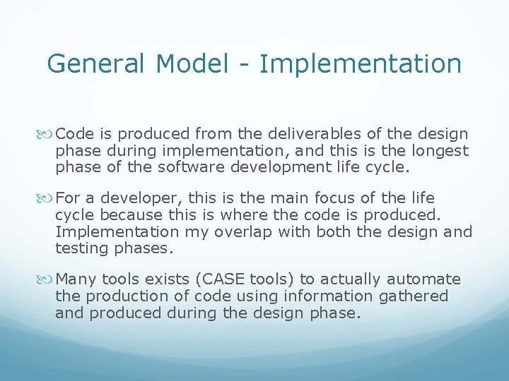 General Model - Implementation Code is produced from the deliverables of the design phase