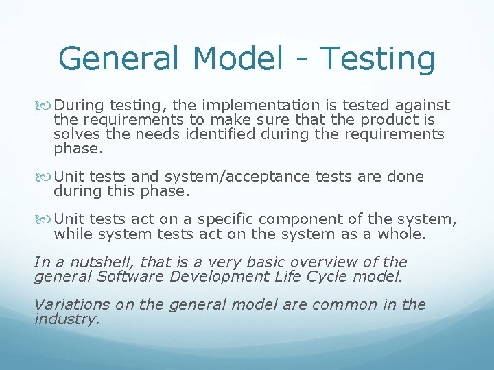 General Model - Testing During testing, the implementation is tested against the requirements to