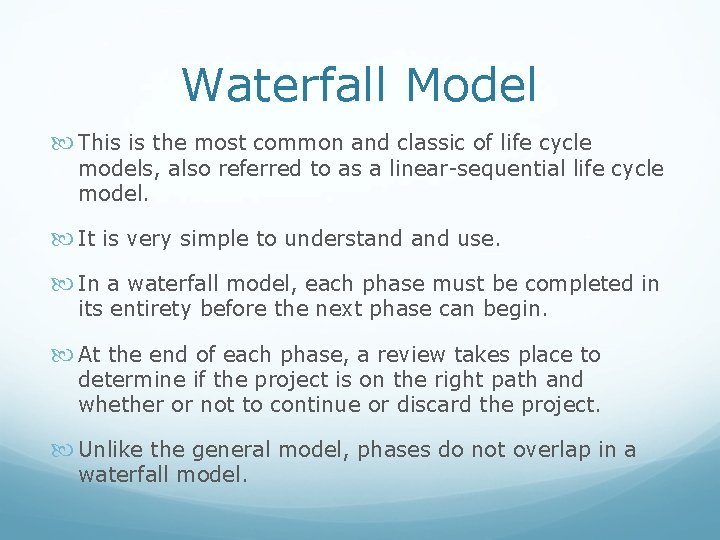Waterfall Model This is the most common and classic of life cycle models, also