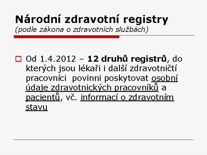 Národní zdravotní registry (podle zákona o zdravotních službách) o Od 1. 4. 2012 –